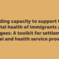 Mental Health Toolkit For Refugees And Refugee Claimants – BC Refugee Hub